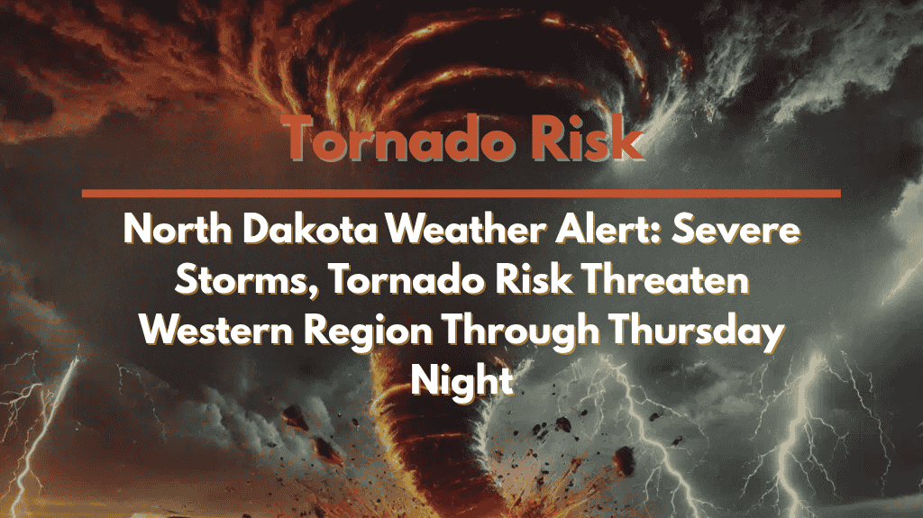 North Dakota Weather Alert Severe Storms, Tornado Risk Threaten Western Region Through Thursday Night