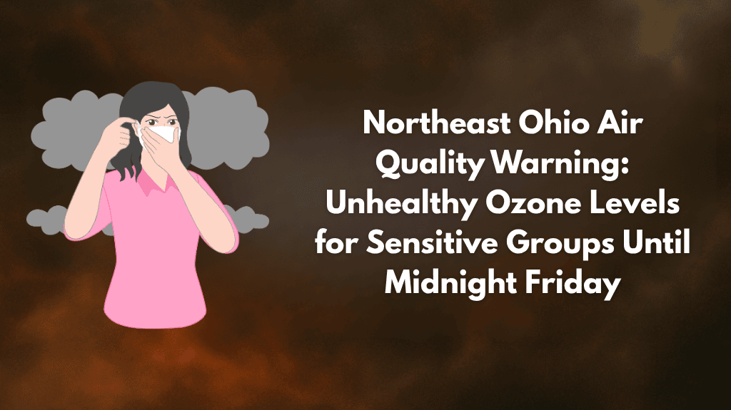 Northeast Ohio Air Quality Warning Unhealthy Ozone Levels for Sensitive Groups Until Midnight Friday
