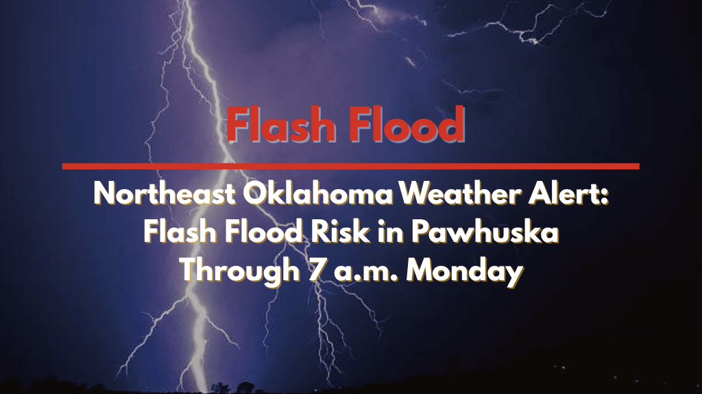 Northeast Oklahoma Weather Alert: Flash Flood Risk in Pawhuska Through 7 a.m. Monday