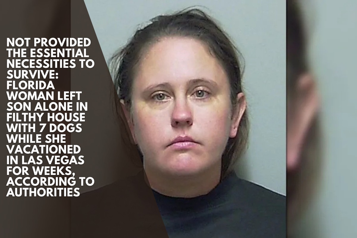 Not provided the essential necessities to survive: Florida woman left son alone in filthy house with 7 dogs while she vacationed in Las Vegas for weeks, according to authorities