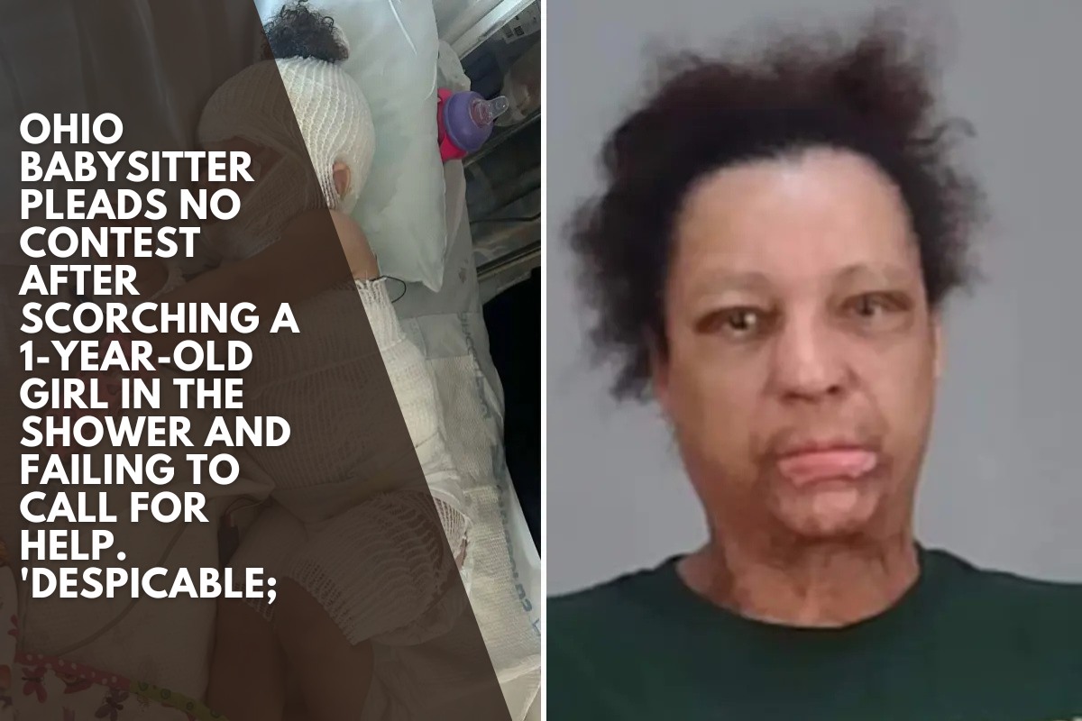 Ohio babysitter pleads no contest after scorching a 1-year-old girl in the shower and failing to call for help. 'Despicable;