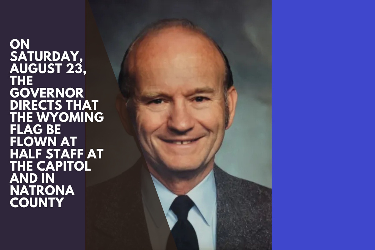 On Saturday, August 23, the governor directs that the Wyoming flag be flown at half staff at the Capitol and in Natrona County