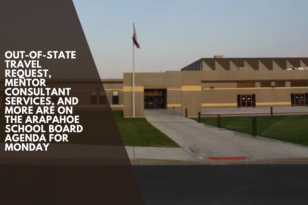 Out-of-state travel request, mentor consultant services, and more are on the Arapahoe School Board agenda for Monday