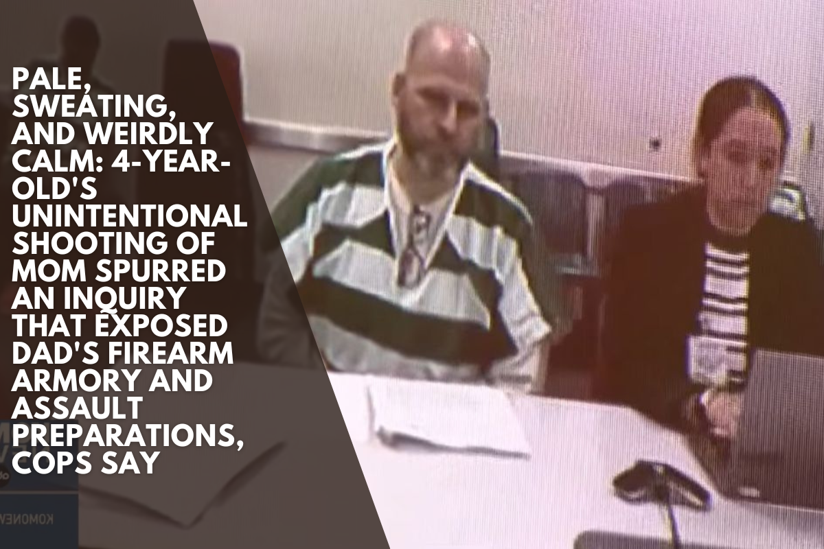 Pale, sweating, and weirdly calm: 4-year-old's unintentional shooting of mom spurred an inquiry that exposed dad's firearm armory and assault preparations, cops say