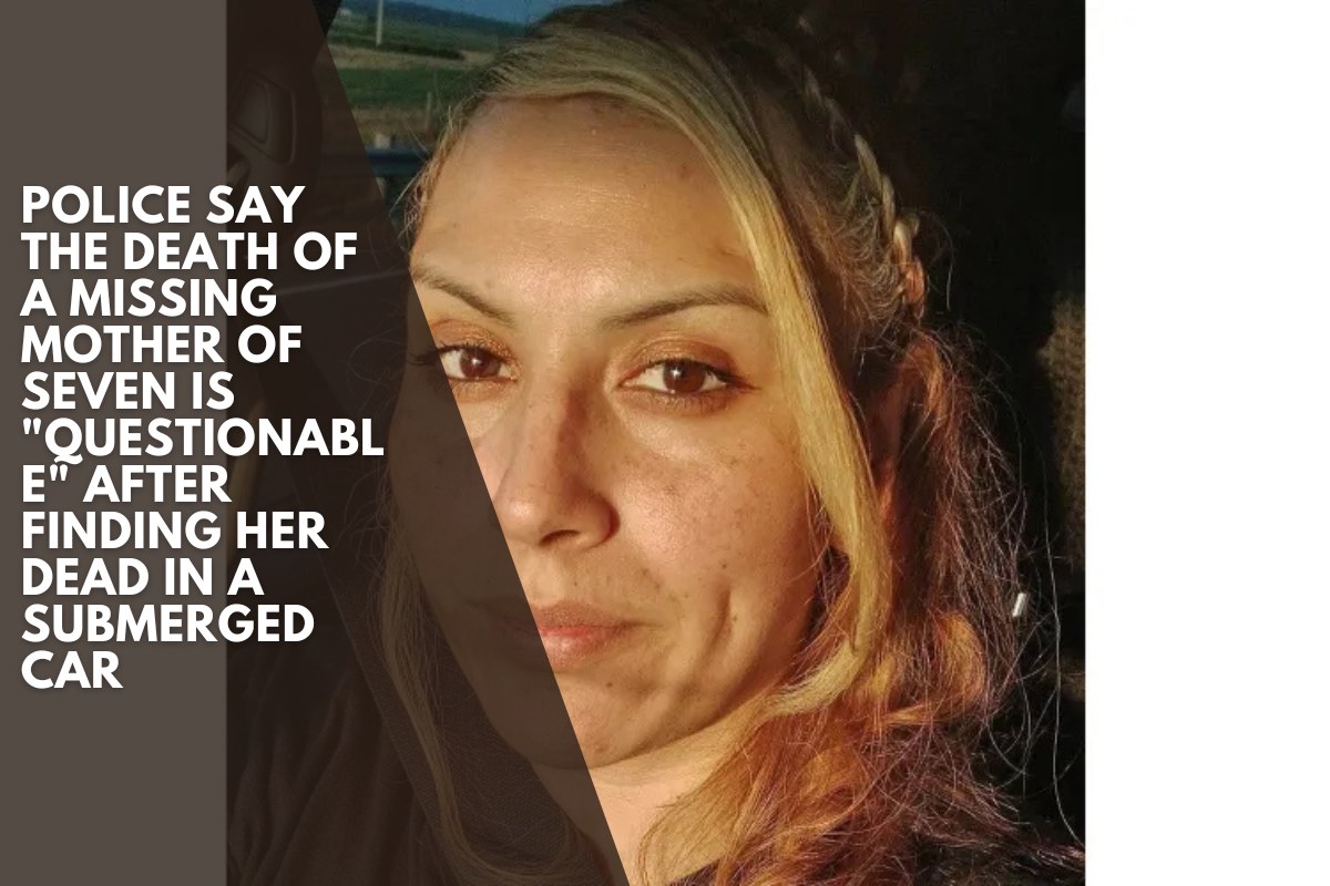 Police say the death of a missing mother of seven is "questionable" after finding her dead in a submerged car