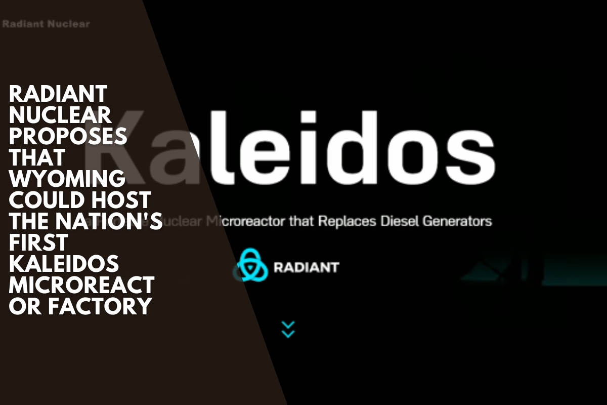 Radiant Nuclear proposes that Wyoming could host the nation's first Kaleidos Microreactor Factory