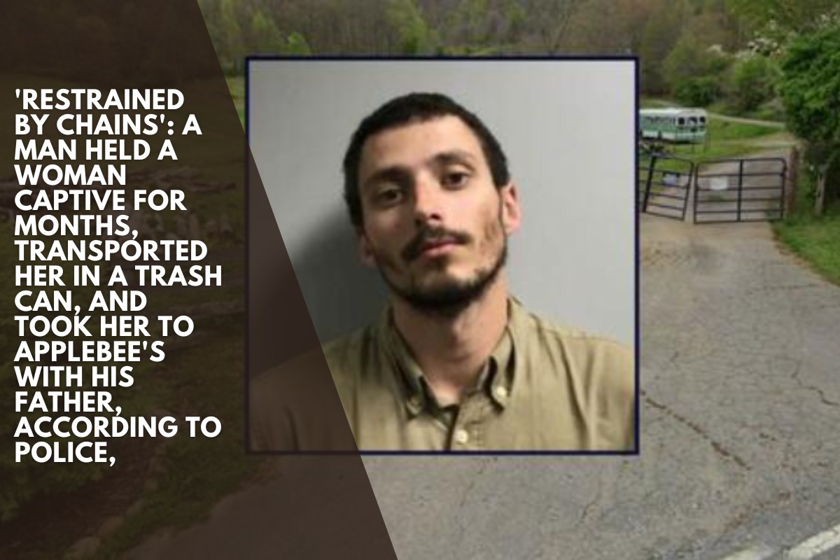 'Restrained by chains' A man held a woman captive for months, transported her in a trash can, and took her to Applebee's with his father, According to police, 