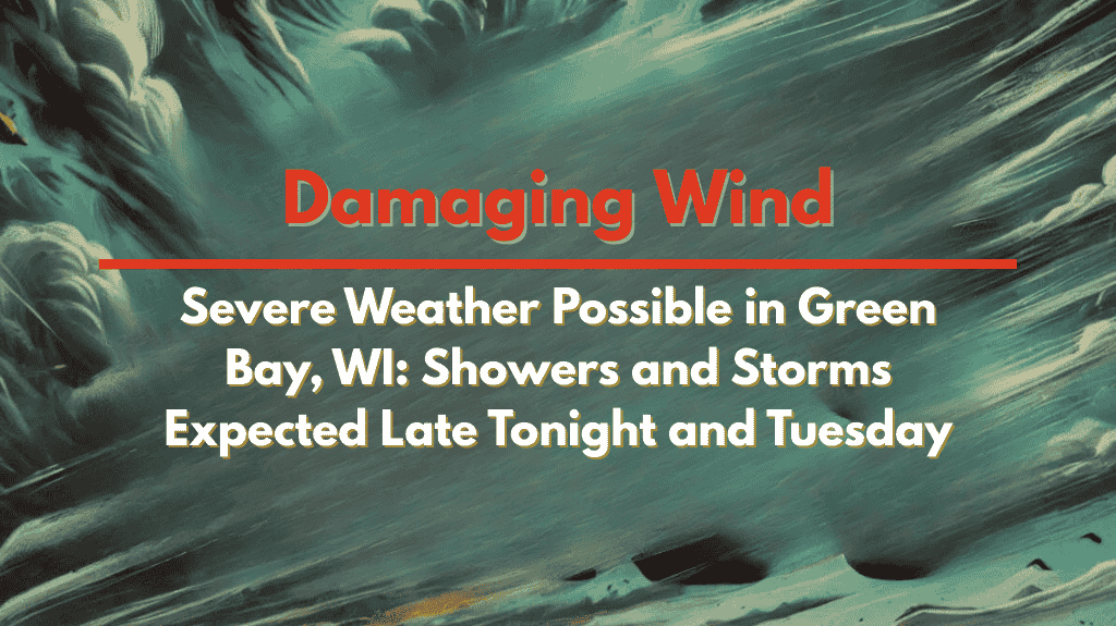 Severe Weather Possible in Green Bay, WI: Showers and Storms Expected Late Tonight and Tuesday