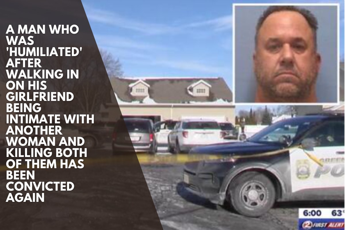 A man who was 'humiliated' after walking in on his girlfriend being intimate with another woman and killing both of them has been convicted again