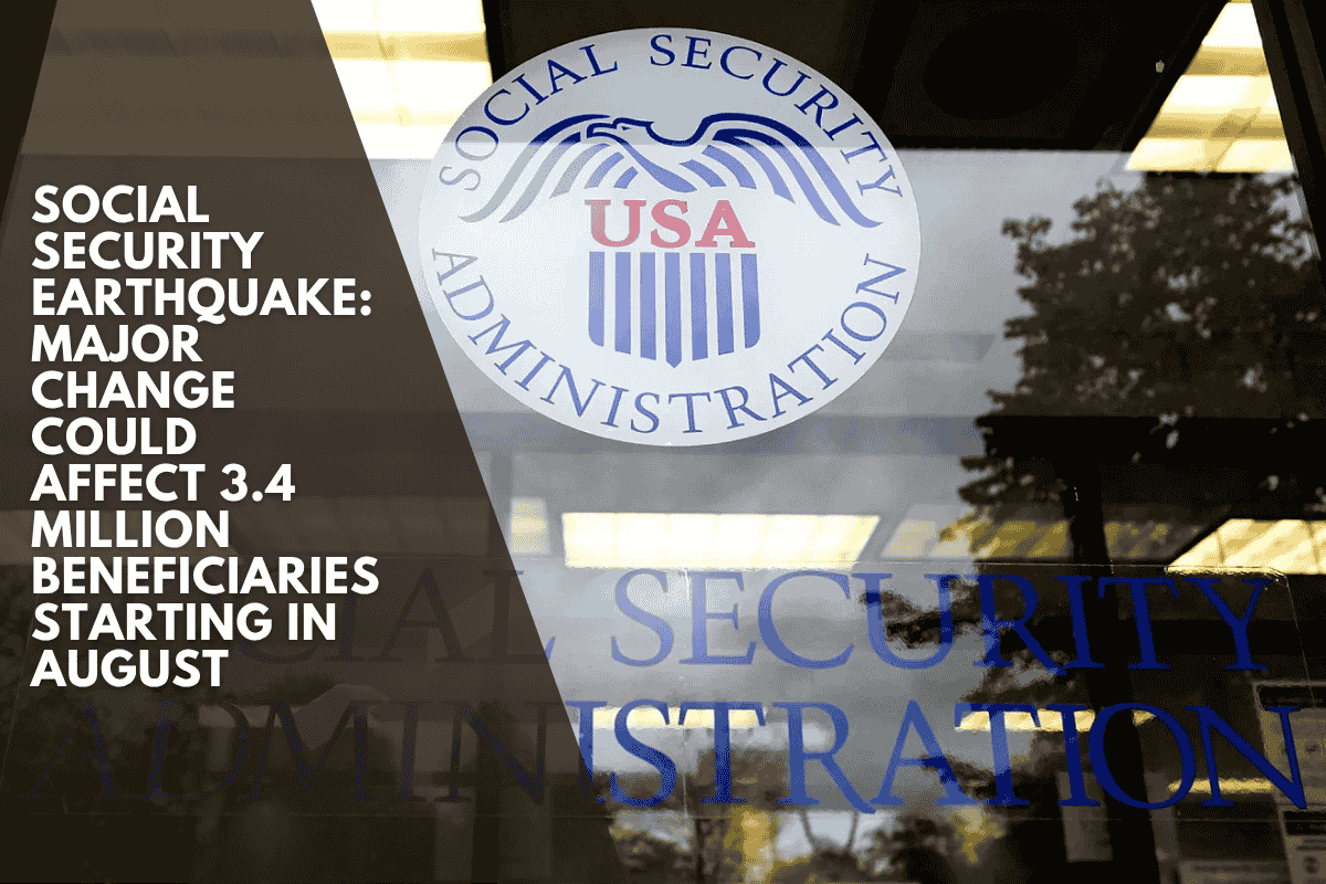 Social Security earthquake: Major change could affect 3.4 million beneficiaries starting in August