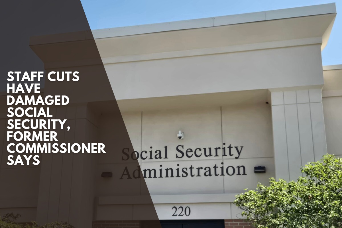 Staff cuts have damaged Social Security, former commissioner says