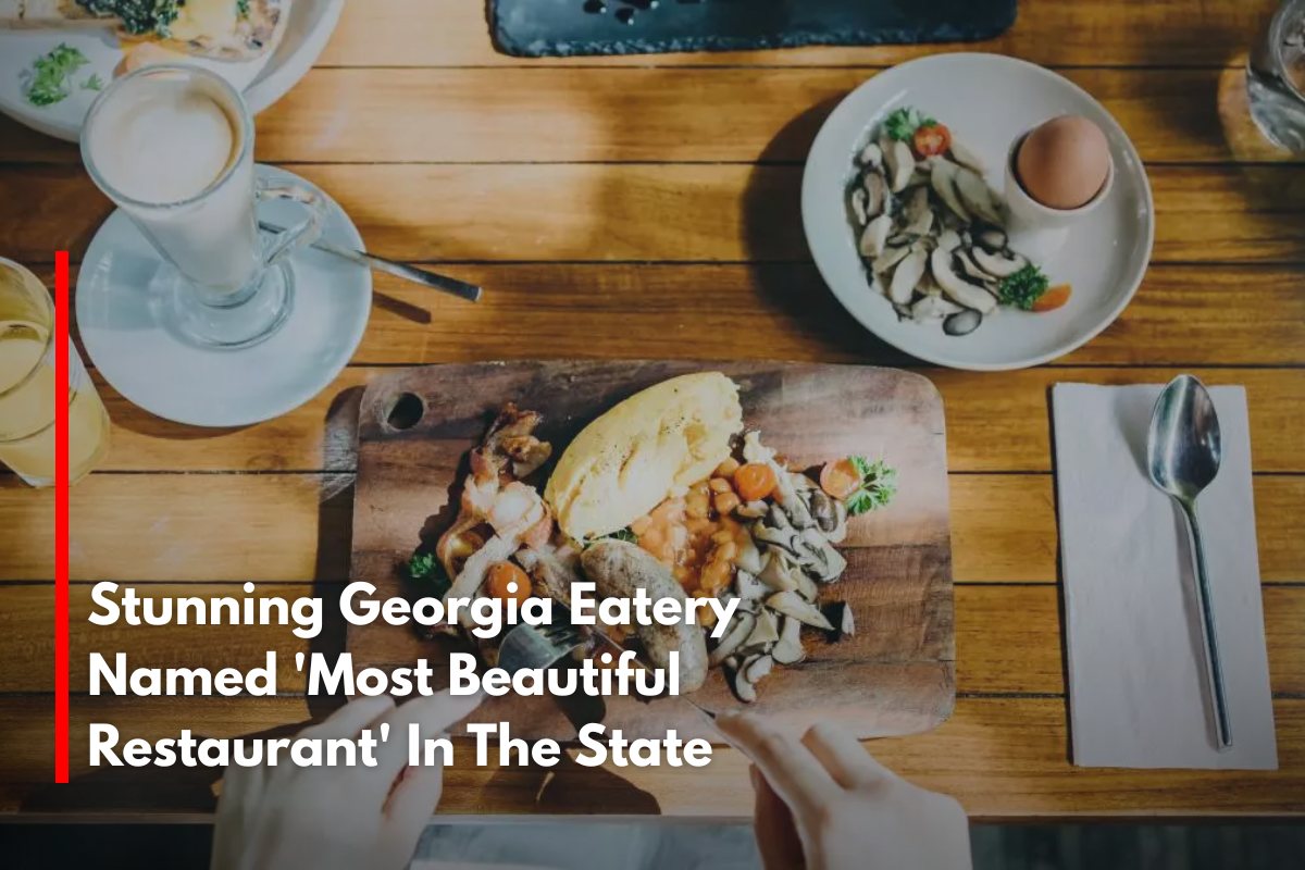 Stunning Georgia Eatery Named 'Most Beautiful Restaurant' In The State