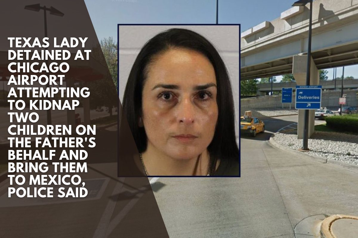 Texas lady detained at Chicago airport attempting to kidnap two children on the father's behalf and bring them to Mexico, police said