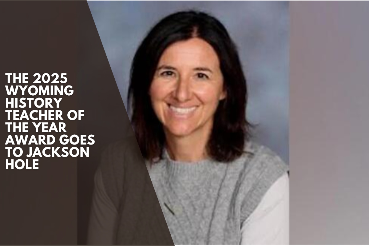 The 2025 Wyoming History Teacher of the Year award goes to Jackson Hole