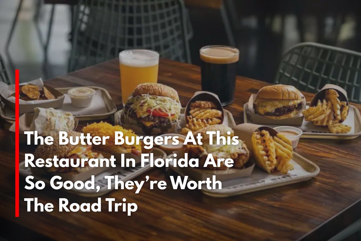 The Butter Burgers At This Restaurant In Florida Are So Good, They’re Worth The Road Trip