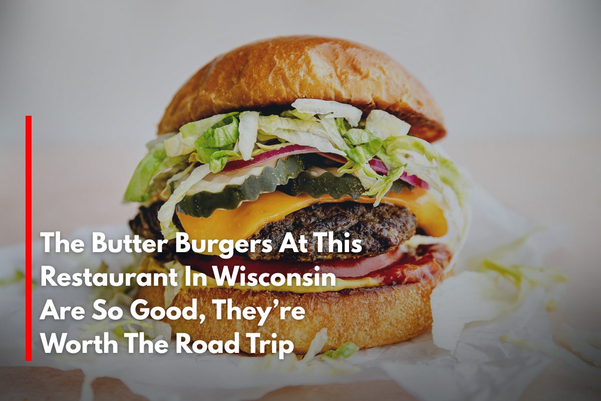 The Butter Burgers At This Restaurant In Wisconsin Are So Good, They’re Worth The Road Trip