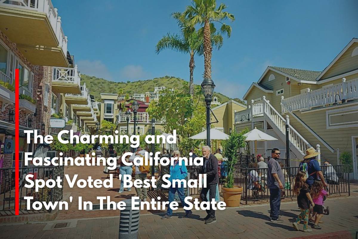 The Charming and Fascinating California Spot Voted 'Best Small Town' In The Entire State