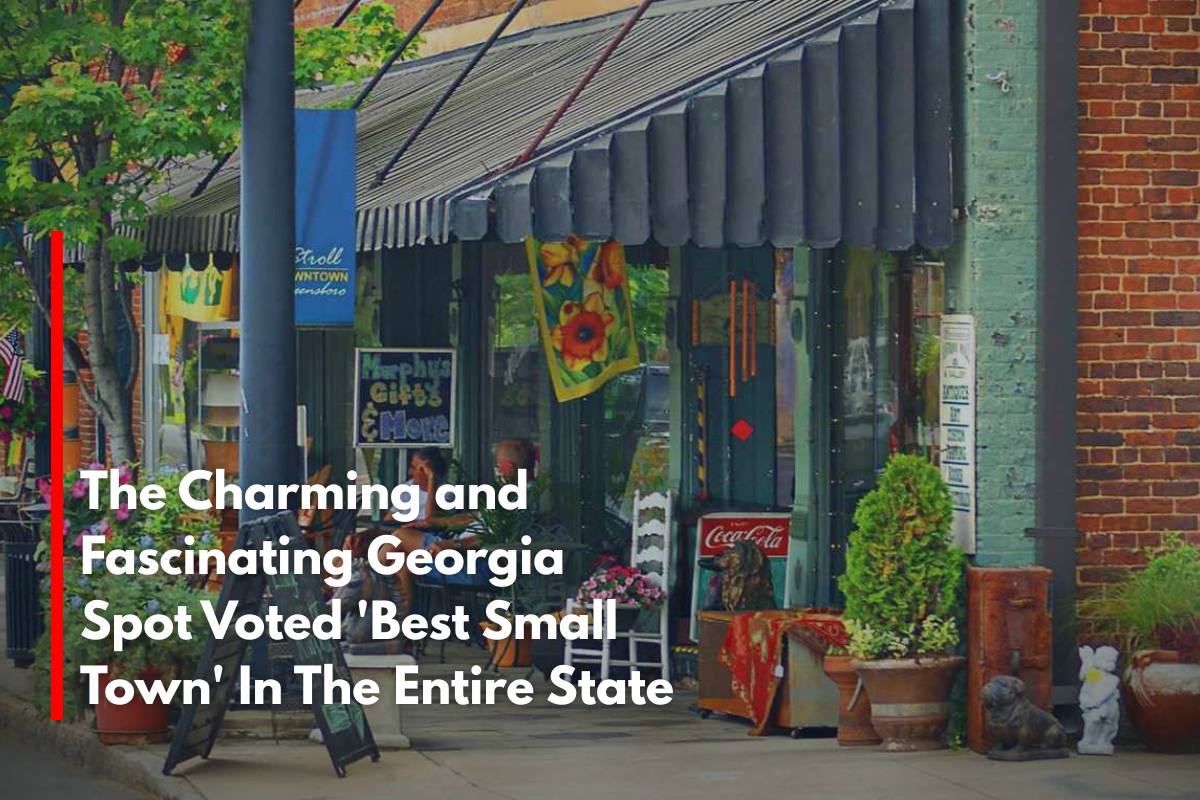 The Charming and Fascinating Georgia Spot Voted 'Best Small Town' In The Entire State