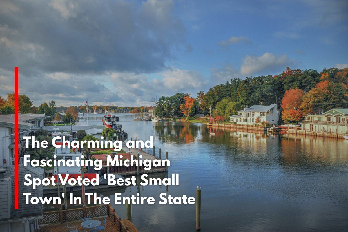 The Charming and Fascinating Michigan Spot Voted 'Best Small Town' In The Entire State