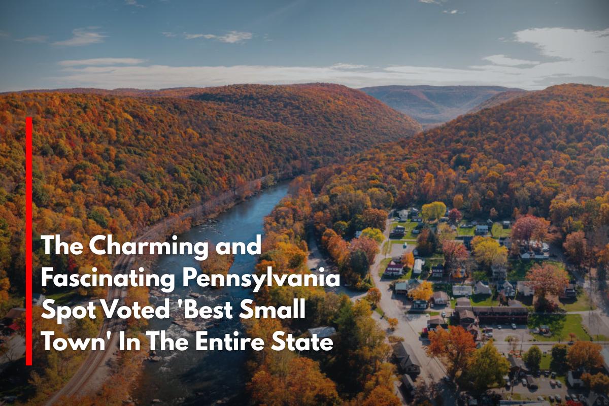 The Charming and Fascinating Pennsylvania Spot Voted 'Best Small Town' In The Entire State