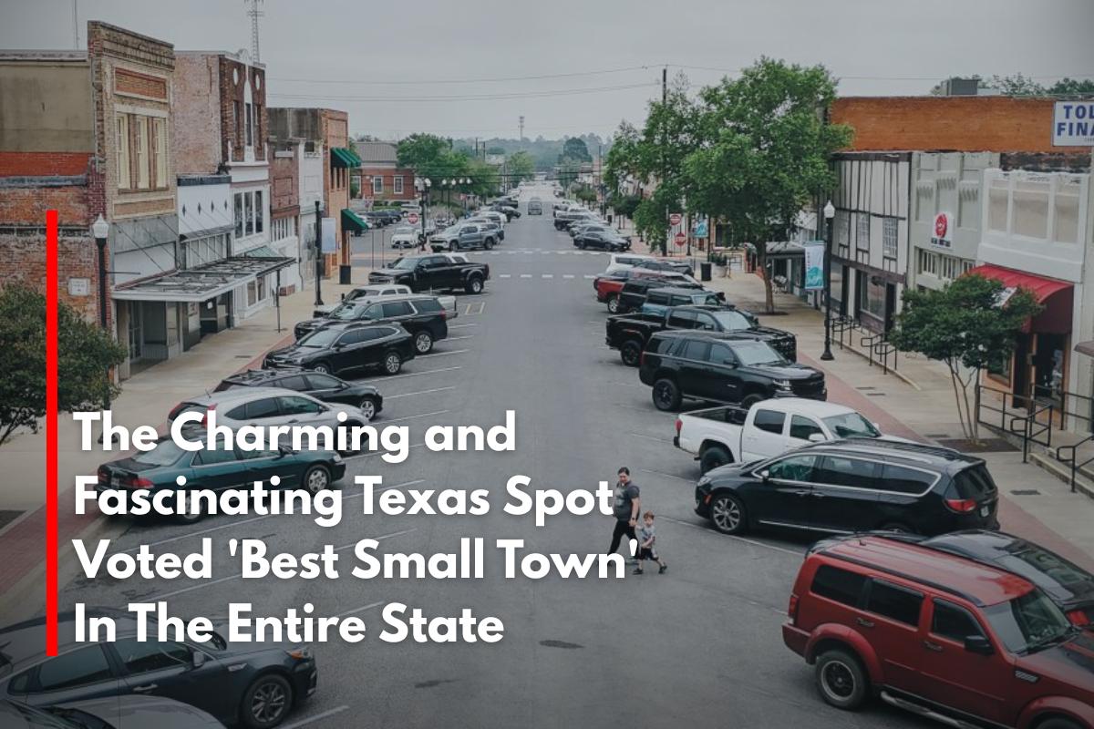 The Charming and Fascinating Texas Spot Voted 'Best Small Town' In The Entire State