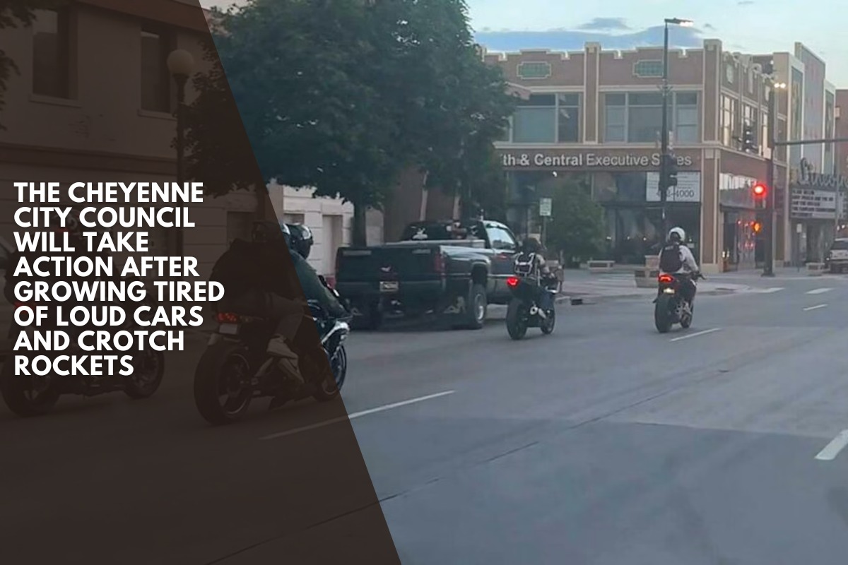 The Cheyenne City Council will take action after growing tired of loud cars and Crotch rockets