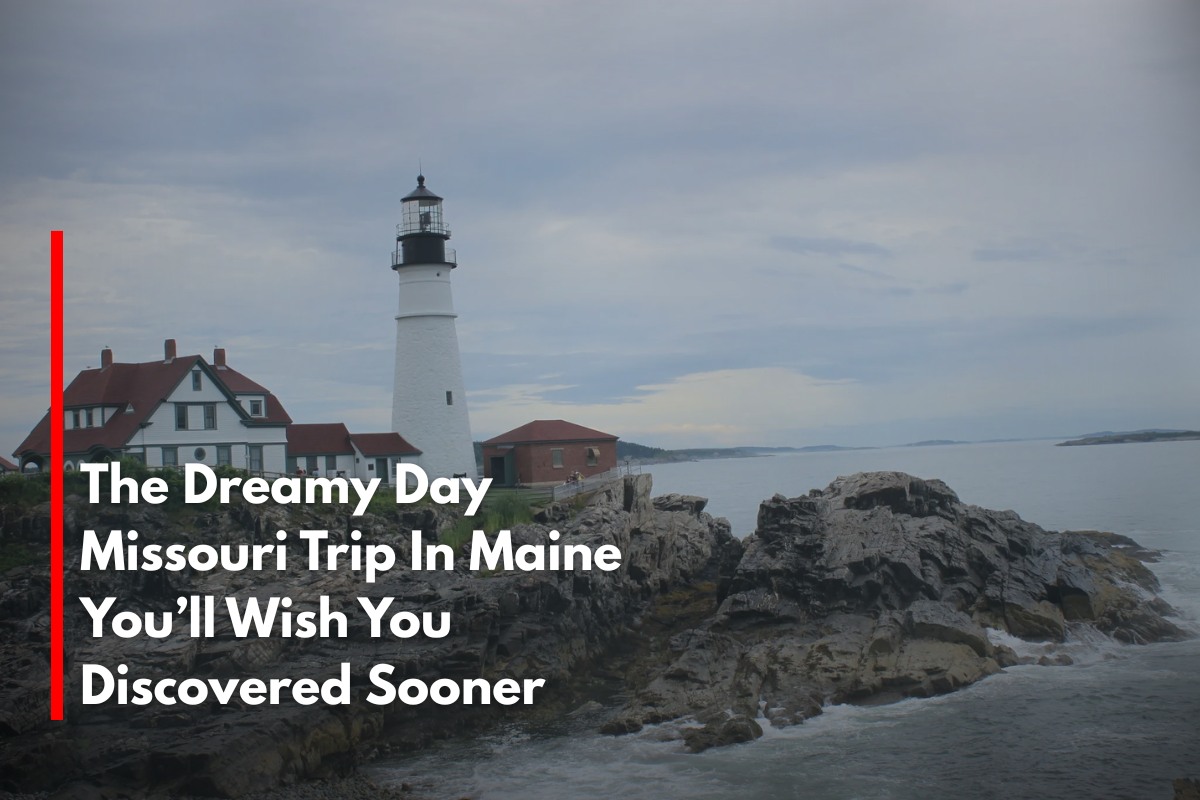 The Dreamy Day Missouri Trip In Maine You’ll Wish You Discovered Sooner