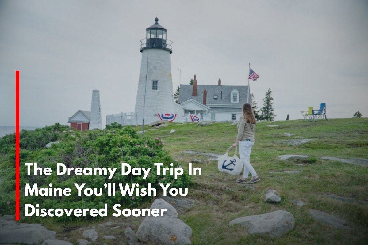 The Dreamy Day Trip In Maine You’ll Wish You Discovered Sooner