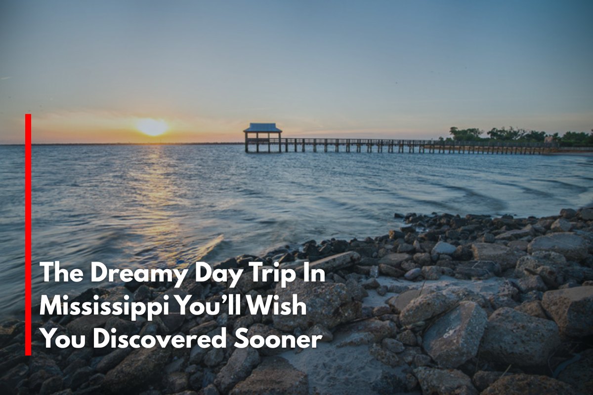 The Dreamy Day Trip In Mississippi You’ll Wish You Discovered Sooner