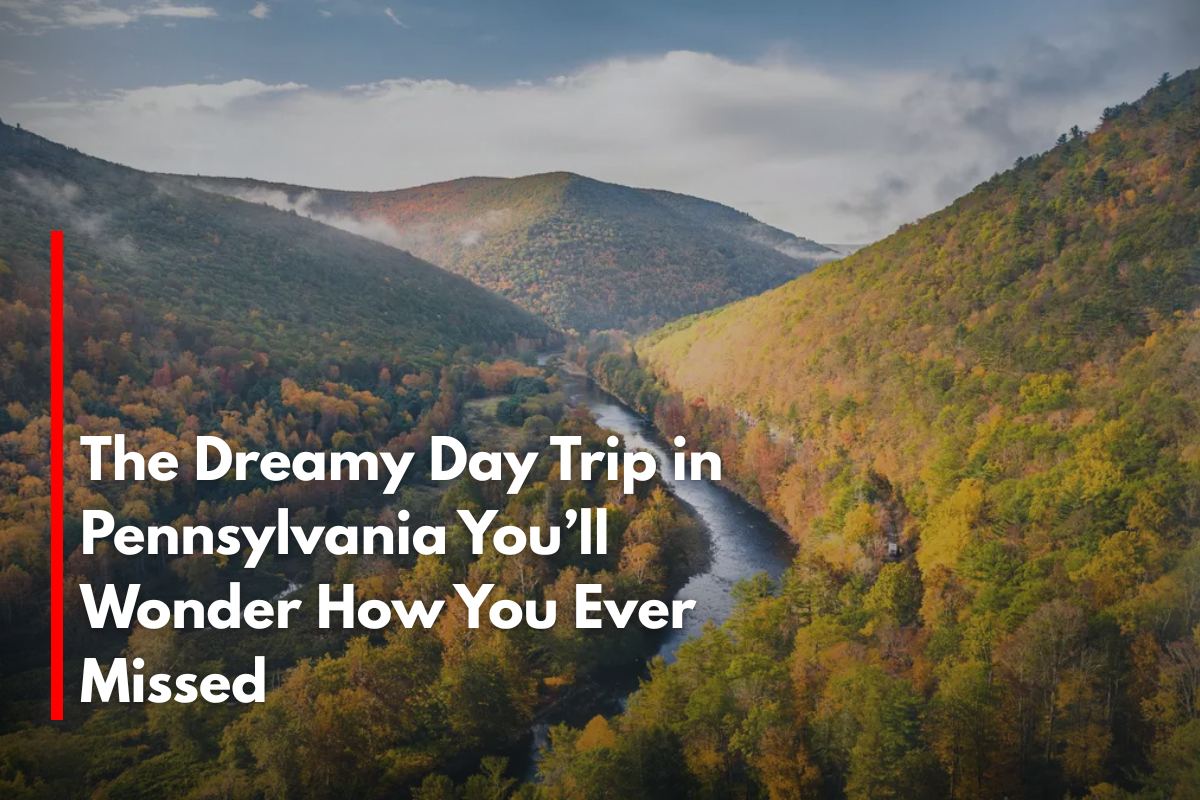 The Dreamy Day Trip in Pennsylvania You’ll Wonder How You Ever Missed