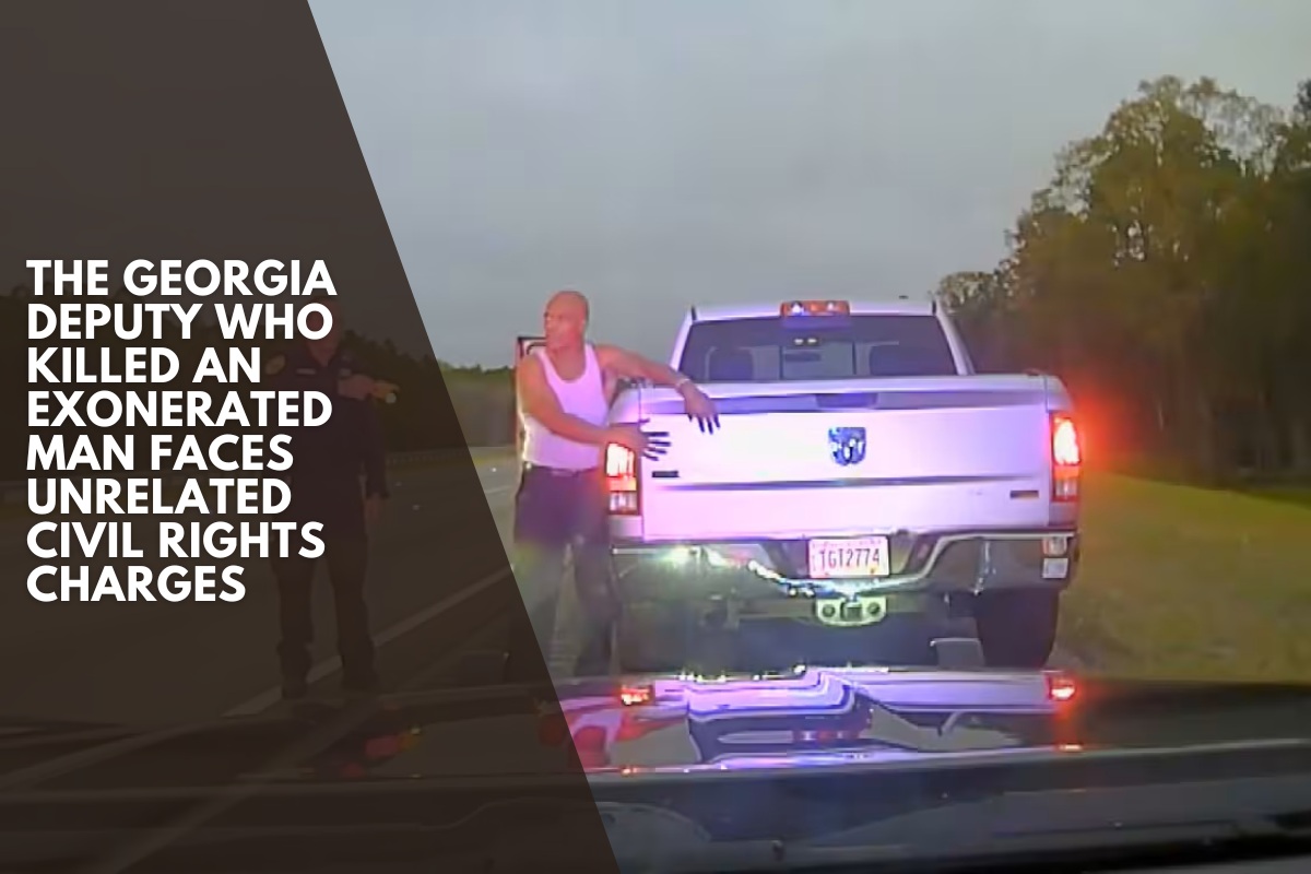 The Georgia deputy who killed an exonerated man faces unrelated civil rights charges