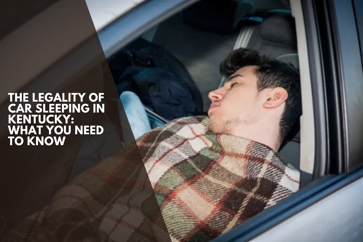The Legality of Car Sleeping in Kentucky: What You Need to Know