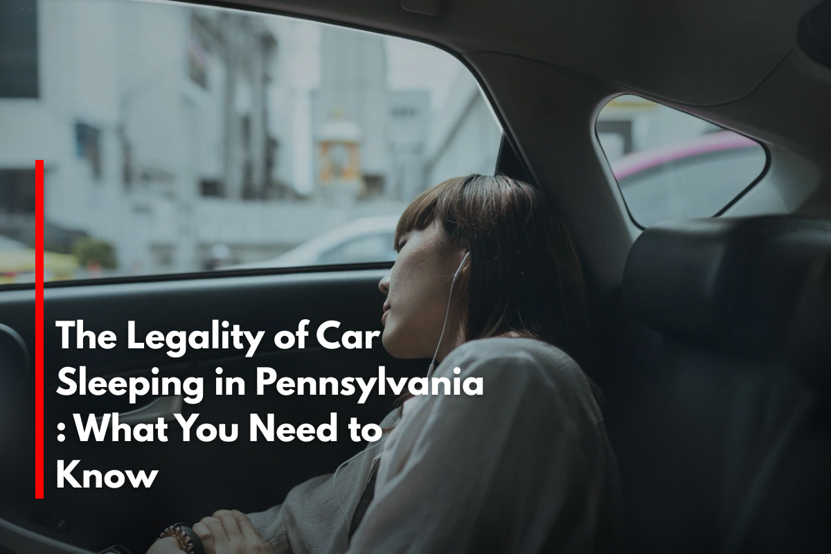 The Legality of Car Sleeping in Pennsylvania : What You Need to Know
