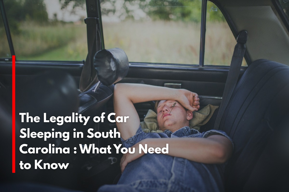 The Legality of Car Sleeping in South Carolina : What You Need to Know