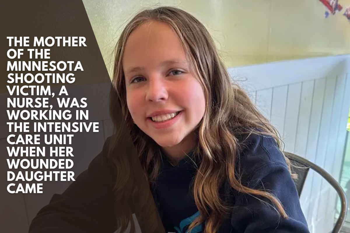 The mother of the Minnesota shooting victim, a nurse, was working in the intensive care unit when her wounded daughter came