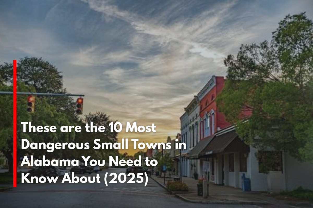 These are the 10 Most Dangerous Small Towns in Alabama You Need to Know About (2025)