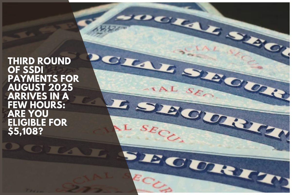 Third round of SSDI payments for August 2025 arrives in a few hours: are you eligible for $5,108?