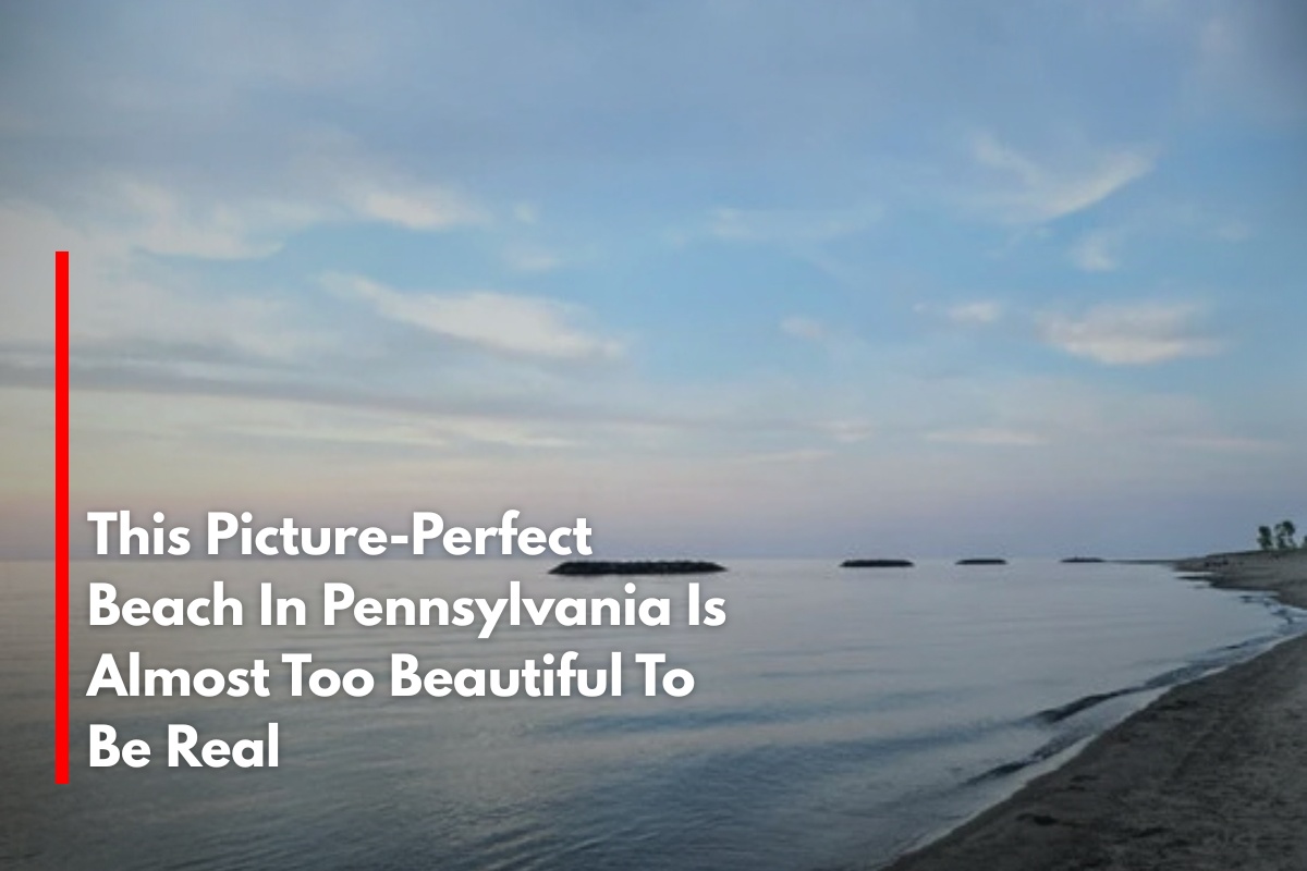 This Picture-Perfect Beach In Pennsylvania Is Almost Too Beautiful To Be Real