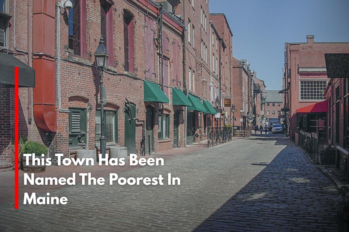 ThIs Town Has Been Named The Poorest In Maine