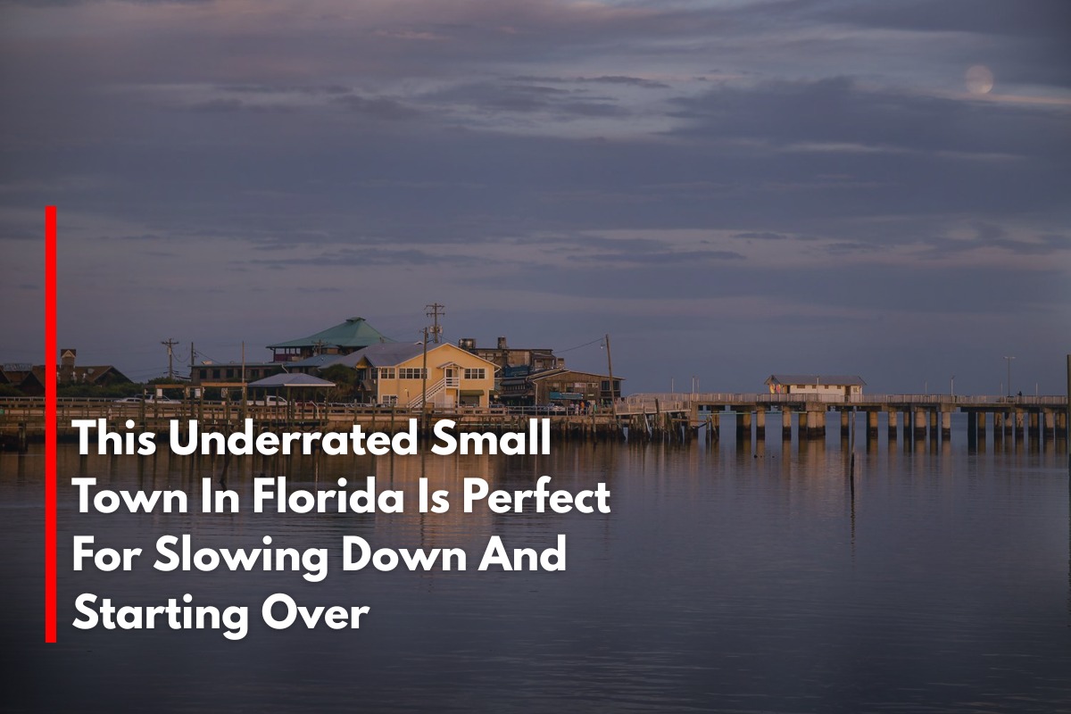 This Underrated Small Town In Florida Is Perfect For Slowing Down And Starting Over