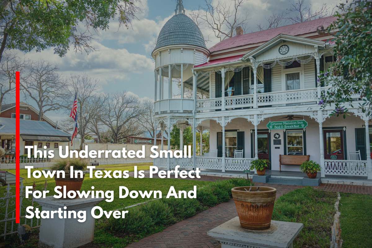 This Underrated Small Town In Texas Is Perfect For Slowing Down And Starting Over
