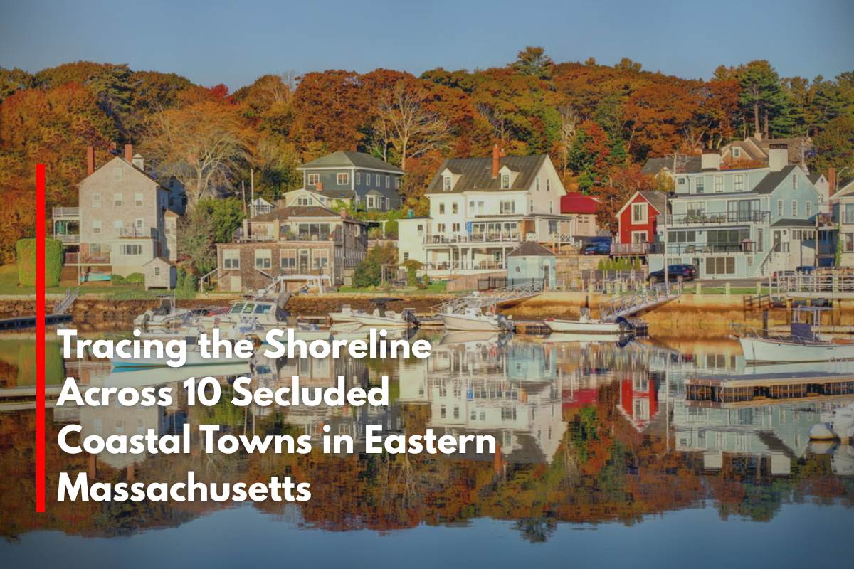 Tracing the Shoreline Across 10 Secluded Coastal Towns in Eastern Massachusetts
