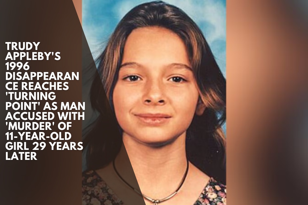 Trudy Appleby's 1996 disappearance reaches 'turning point' as man accused with 'murder' of 11-year-old girl 29 Years Later