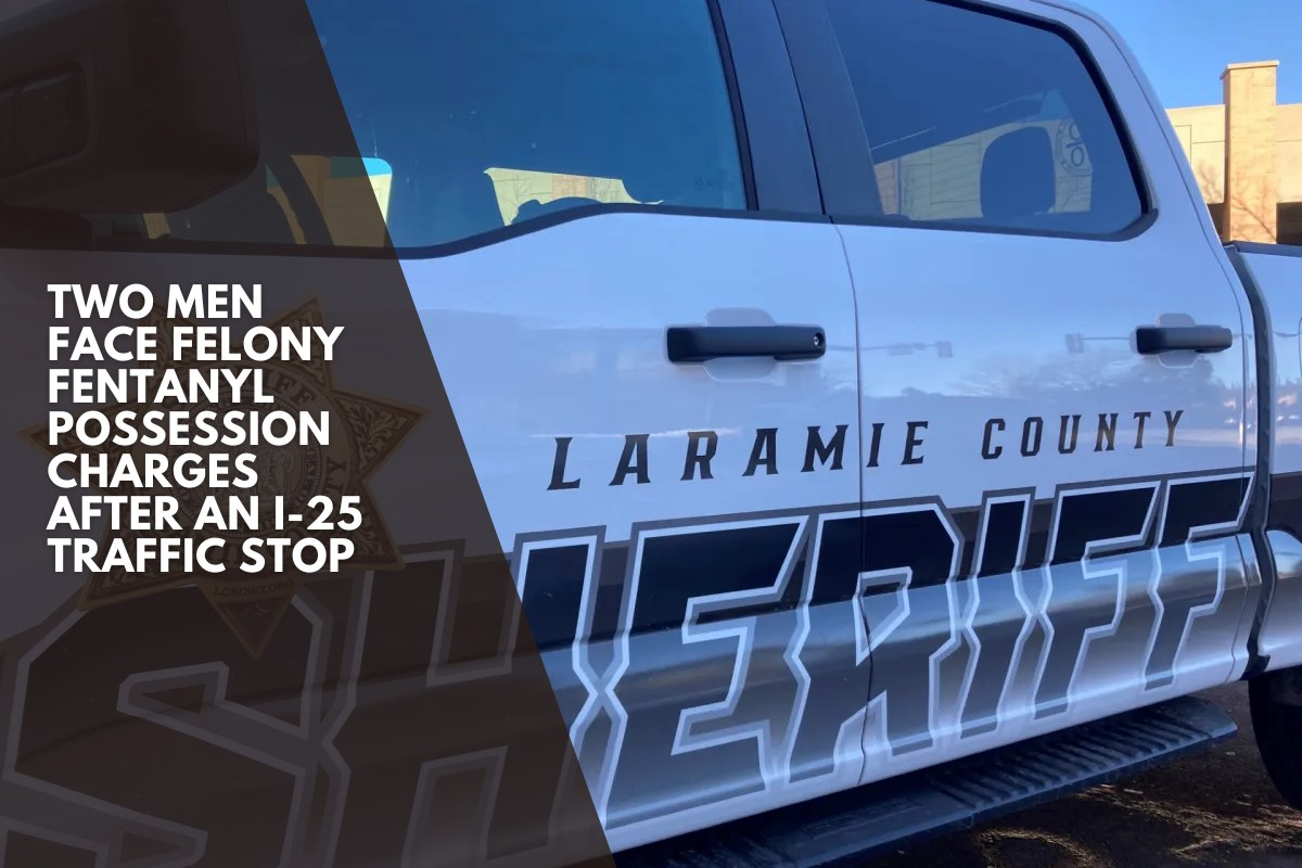 Two men face felony fentanyl possession charges after an I-25 traffic stop