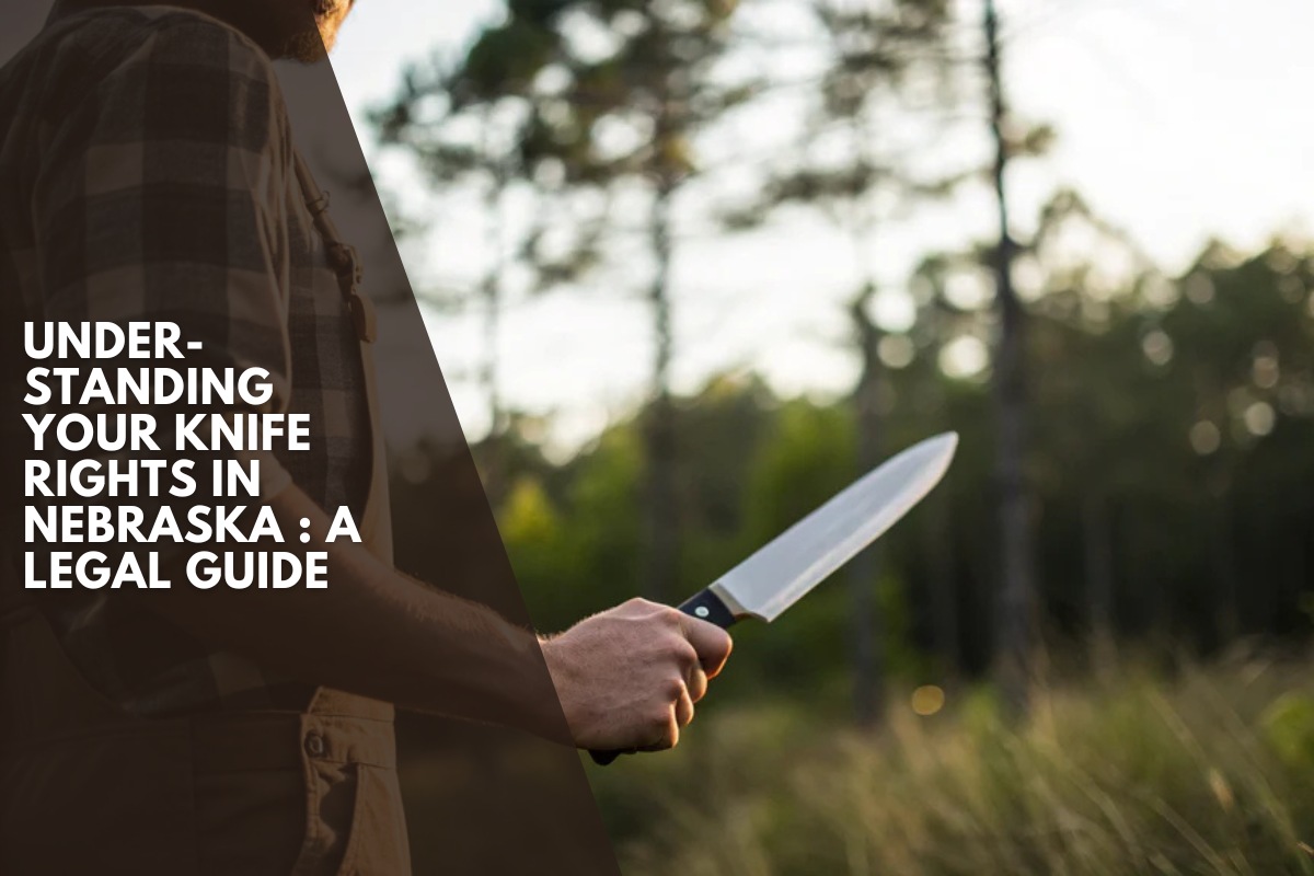 Understanding Your Knife Rights in Nebraska : A Legal Guide