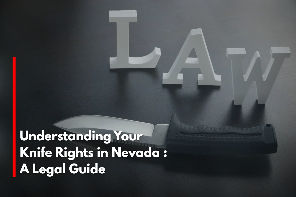 Understanding Your Knife Rights in Nevada : A Legal Guide