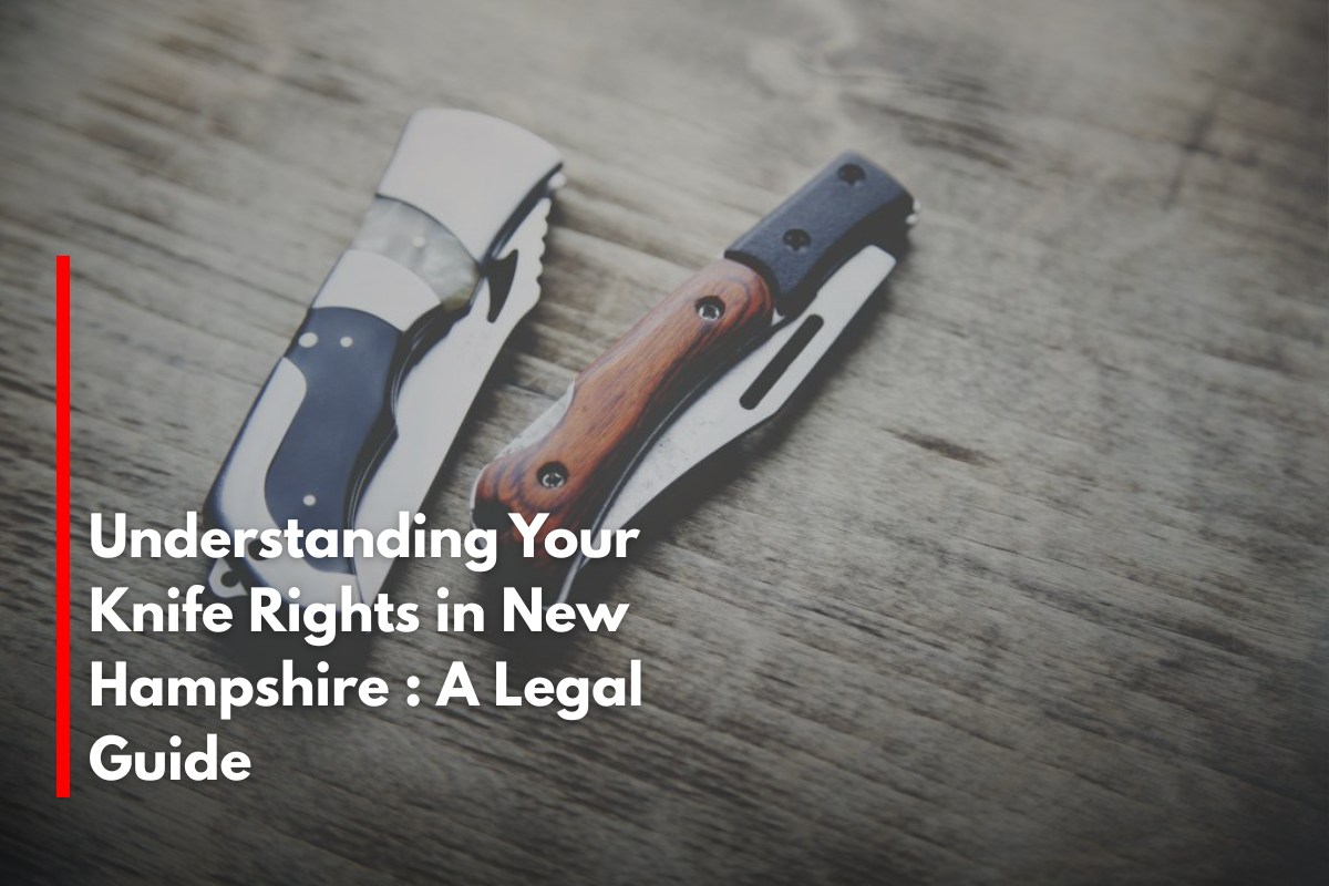 Understanding Your Knife Rights in New Hampshire : A Legal Guide