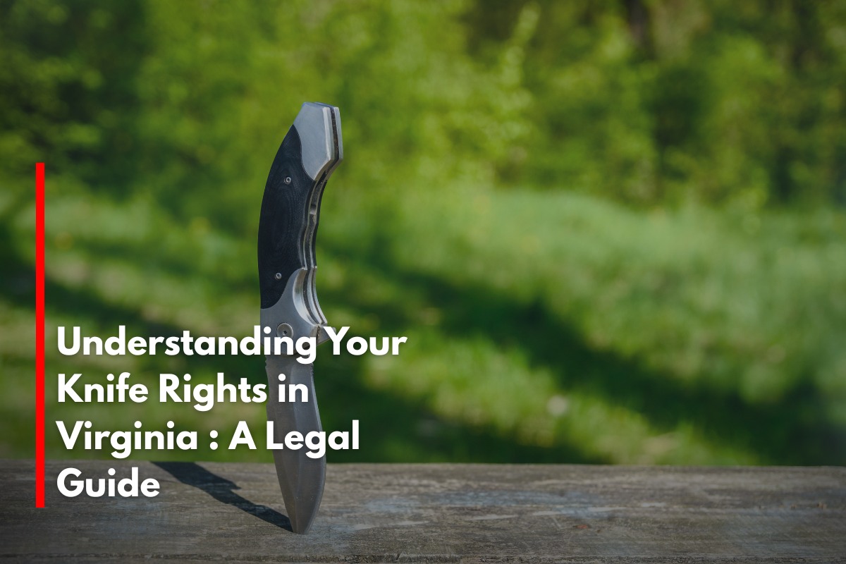 Understanding Your Knife Rights in Virginia : A Legal Guide