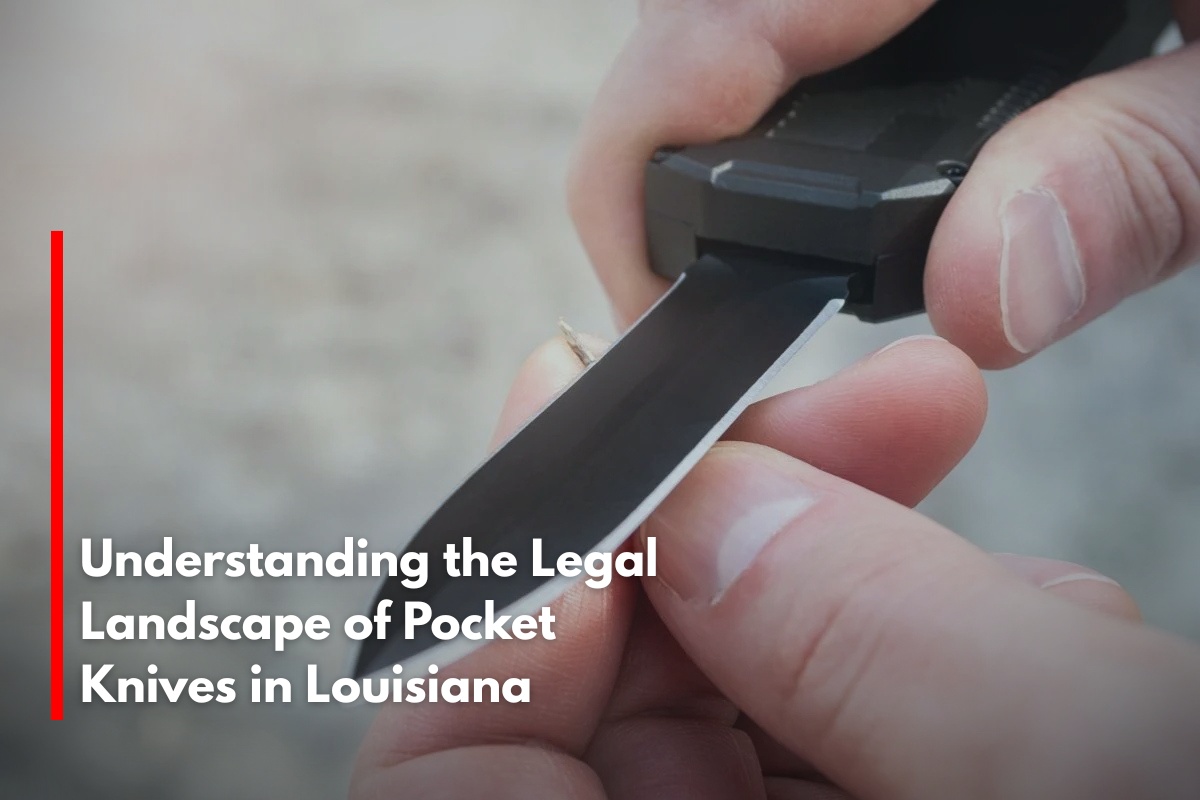 Understanding the Legal Landscape of Pocket Knives in Louisiana