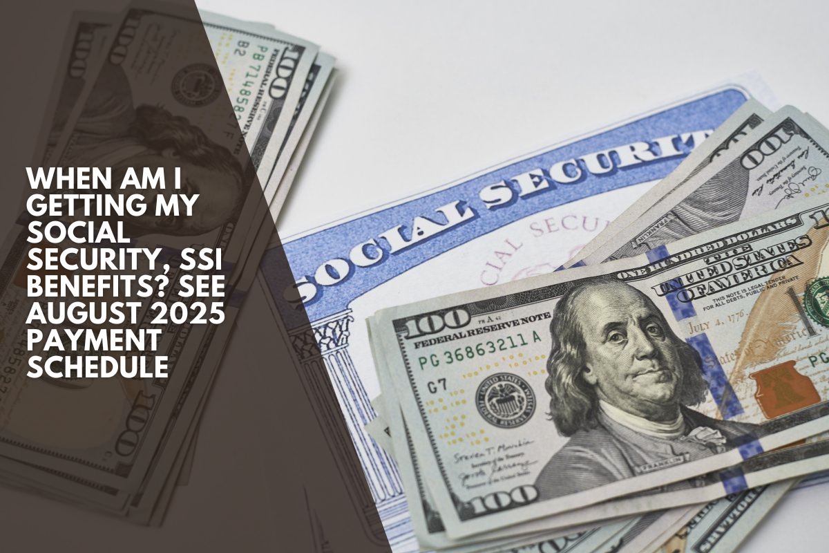 When am I getting my Social Security, SSI benefits? See August 2025 payment schedule